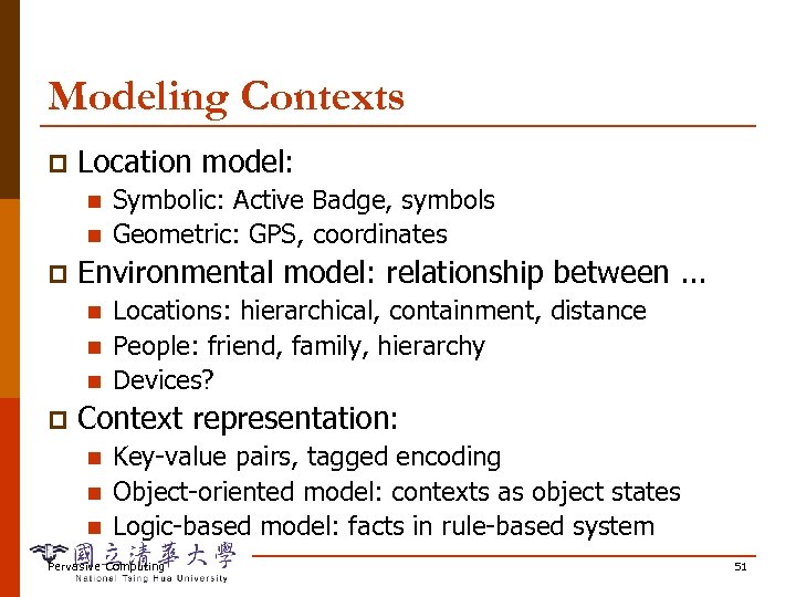 Modeling Contexts p Location model: n n p Environmental model: relationship between. . .