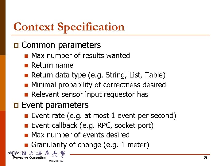 Context Specification p Common parameters n n n p Max number of results wanted