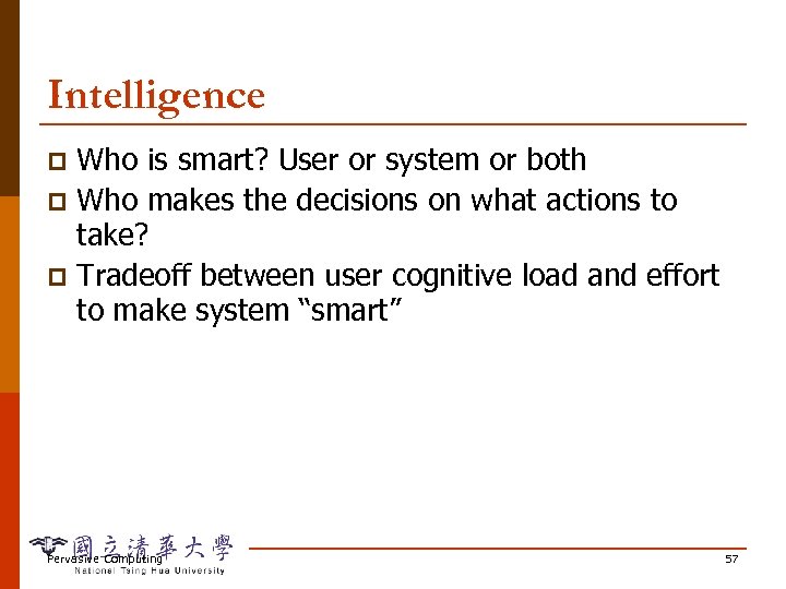 Intelligence Who is smart? User or system or both p Who makes the decisions