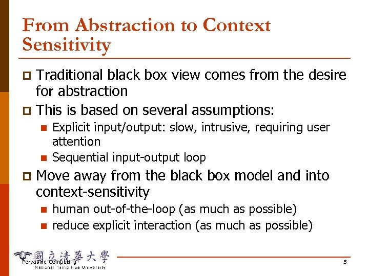 From Abstraction to Context Sensitivity Traditional black box view comes from the desire for