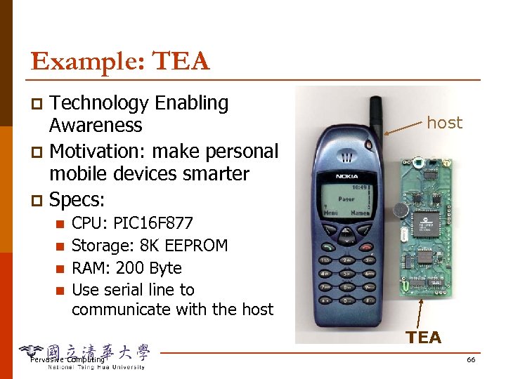 Example: TEA Technology Enabling Awareness p Motivation: make personal mobile devices smarter p Specs: