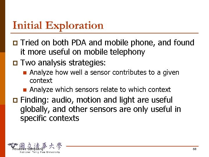 Initial Exploration Tried on both PDA and mobile phone, and found it more useful