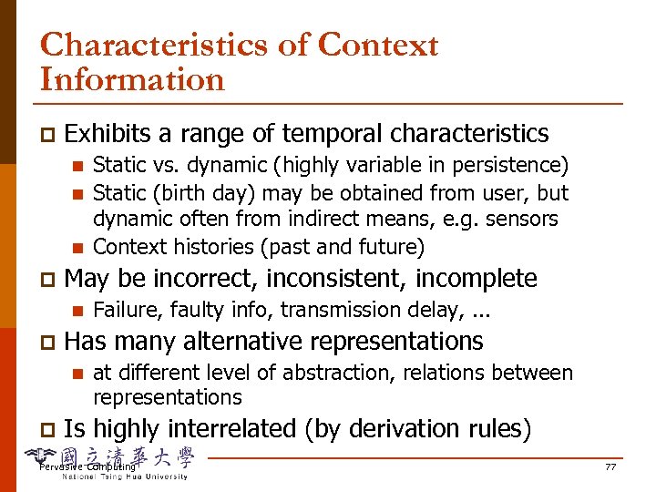 Characteristics of Context Information p Exhibits a range of temporal characteristics n n n