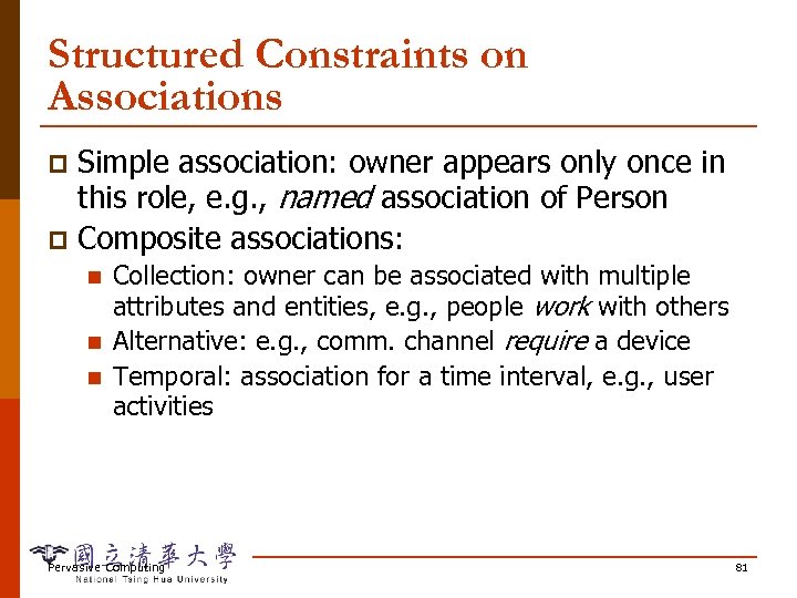 Structured Constraints on Associations Simple association: owner appears only once in this role, e.