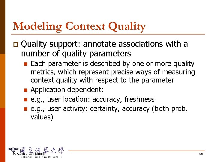 Modeling Context Quality p Quality support: annotate associations with a number of quality parameters