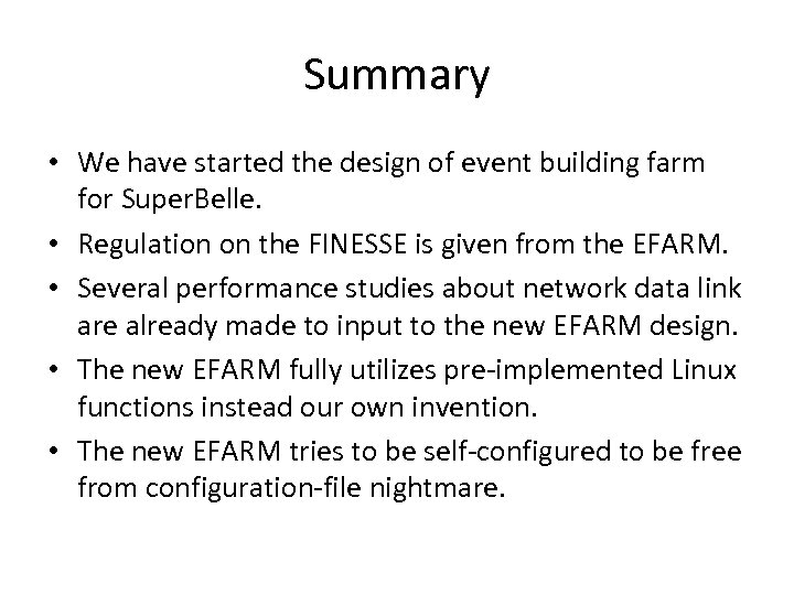 Summary • We have started the design of event building farm for Super. Belle.