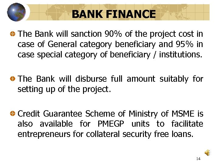 BANK FINANCE The Bank will sanction 90% of the project cost in case of