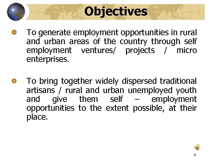 Objectives To generate employment opportunities in rural and urban areas of the country through