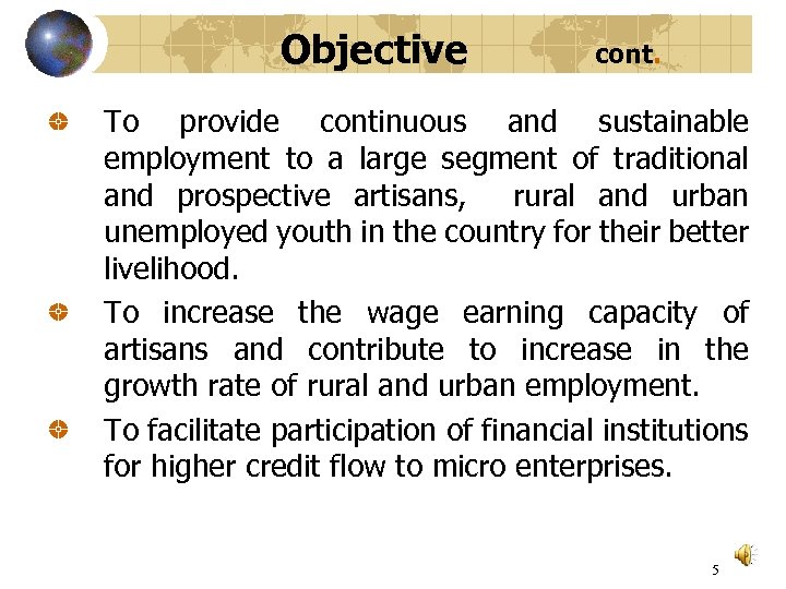 Objective cont. To provide continuous and sustainable employment to a large segment of traditional