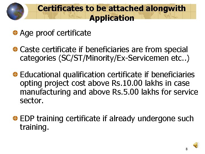 Certificates to be attached alongwith Application Age proof certificate Caste certificate if beneficiaries are