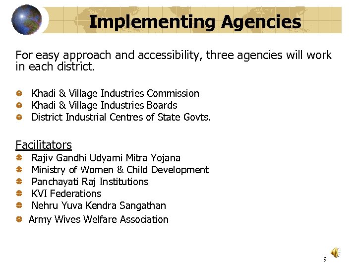 Implementing Agencies For easy approach and accessibility, three agencies will work in each district.