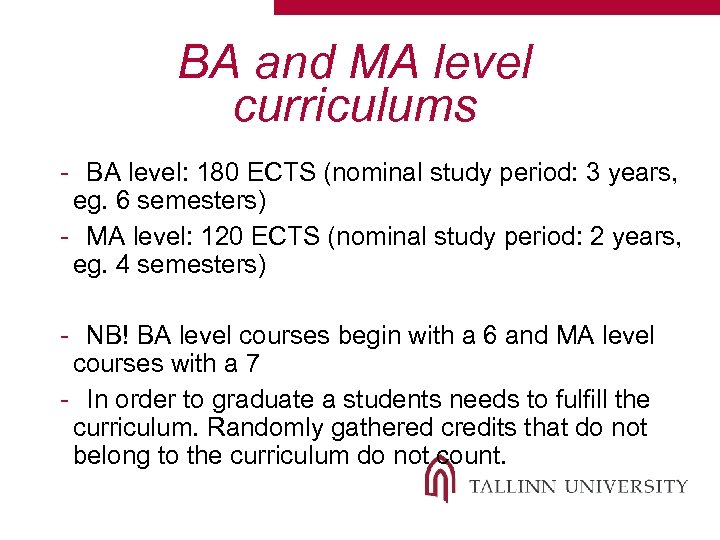 BA and MA level curriculums - BA level: 180 ECTS (nominal study period: 3