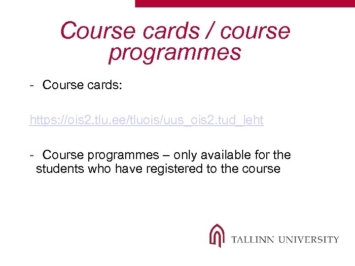 Course cards / course programmes - Course cards: https: //ois 2. tlu. ee/tluois/uus_ois 2.