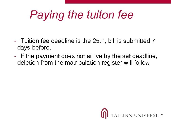 Paying the tuiton fee - Tuition fee deadline is the 25 th, bill is