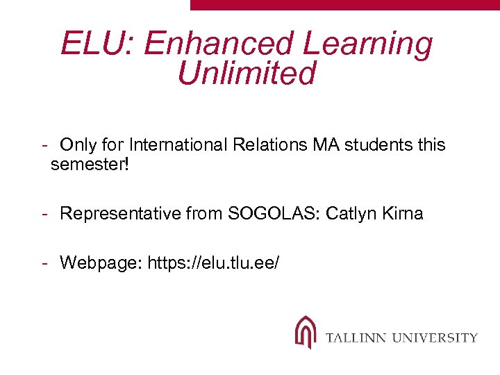 ELU: Enhanced Learning Unlimited - Only for International Relations MA students this semester! -
