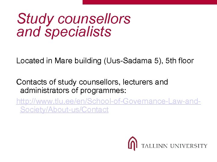 Study counsellors and specialists Located in Mare building (Uus-Sadama 5), 5 th floor Contacts