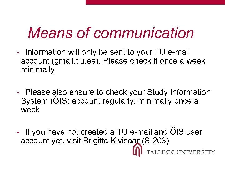 Means of communication - Information will only be sent to your TU e-mail account