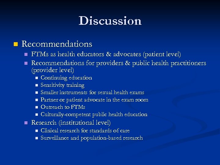 Discussion n Recommendations n n FTMs as health educators & advocates (patient level) Recommendations