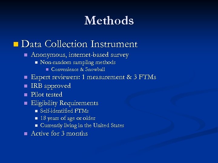 Methods n Data Collection Instrument n Anonymous, internet-based survey n Non-random sampling methods n