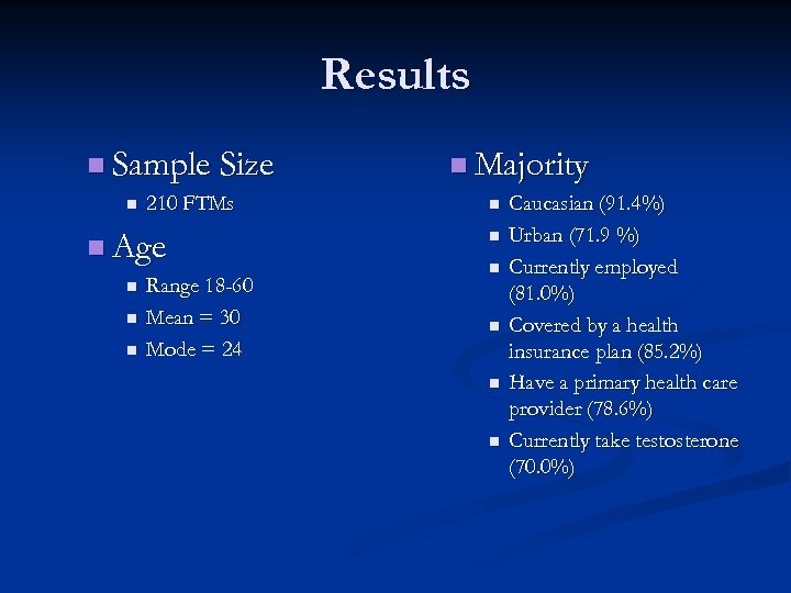 Results n Sample Size n 210 FTMs n Age n n n Range 18