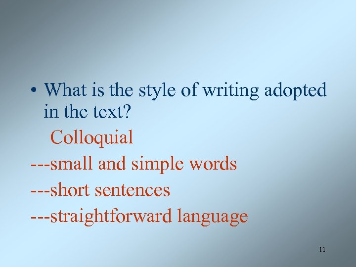  • What is the style of writing adopted in the text? Colloquial ---small