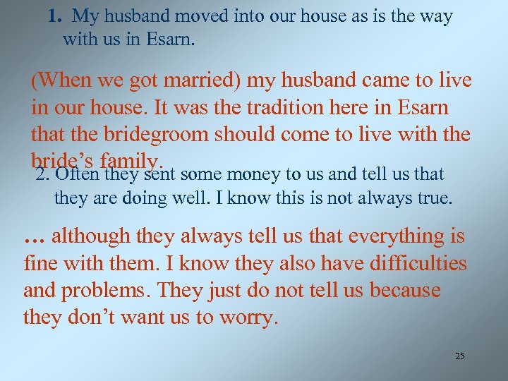 1. My husband moved into our house as is the way with us in