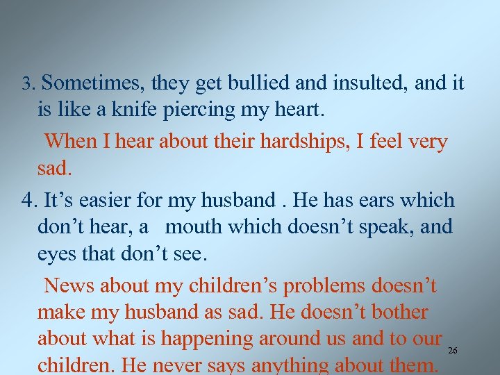 3. Sometimes, they get bullied and insulted, and it is like a knife piercing