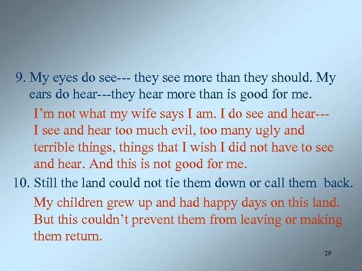 9. My eyes do see--- they see more than they should. My ears do