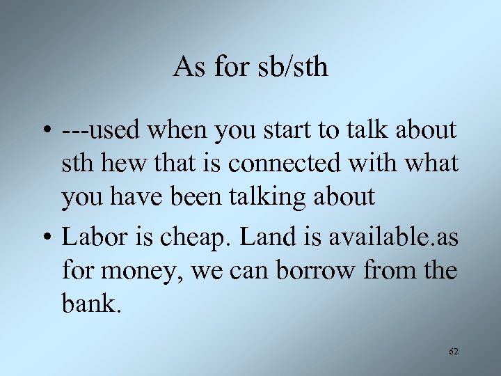 As for sb/sth • ---used when you start to talk about sth hew that