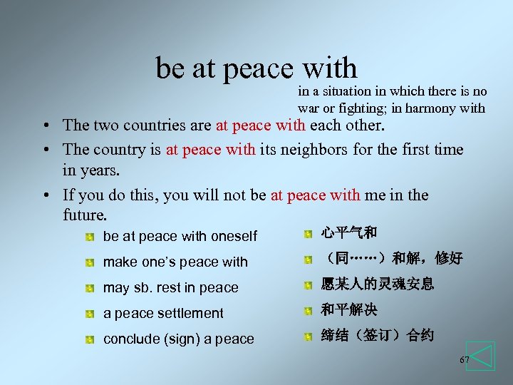 be at peace with in a situation in which there is no war or