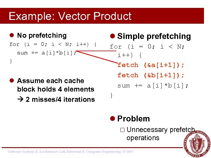 Example: Vector Product l No prefetching l Simple prefetching for (i = 0; i