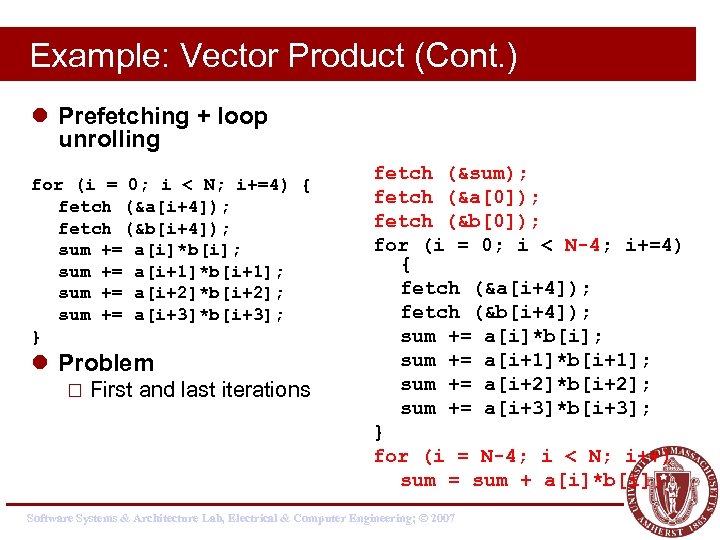 Example: Vector Product (Cont. ) l Prefetching + loop unrolling for (i = 0;