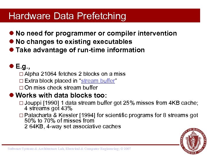 Hardware Data Prefetching l No need for programmer or compiler intervention l No changes