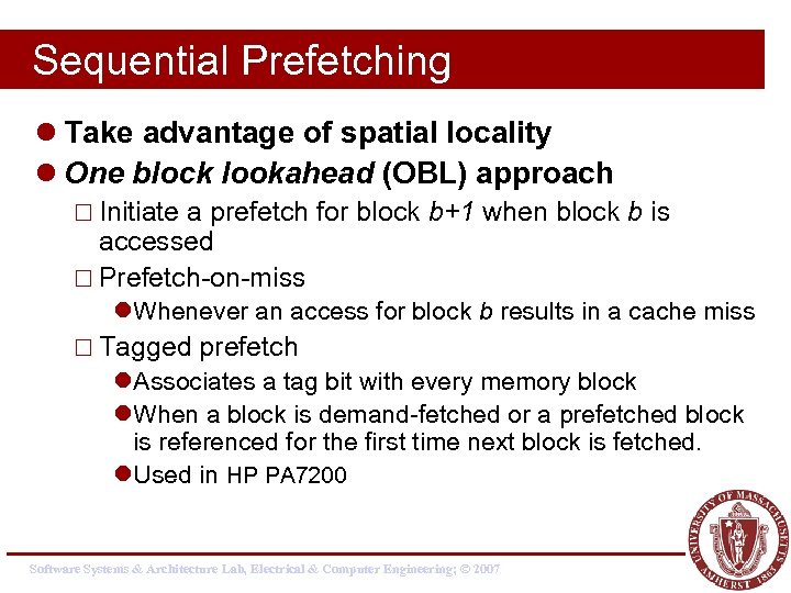 Sequential Prefetching l Take advantage of spatial locality l One block lookahead (OBL) approach