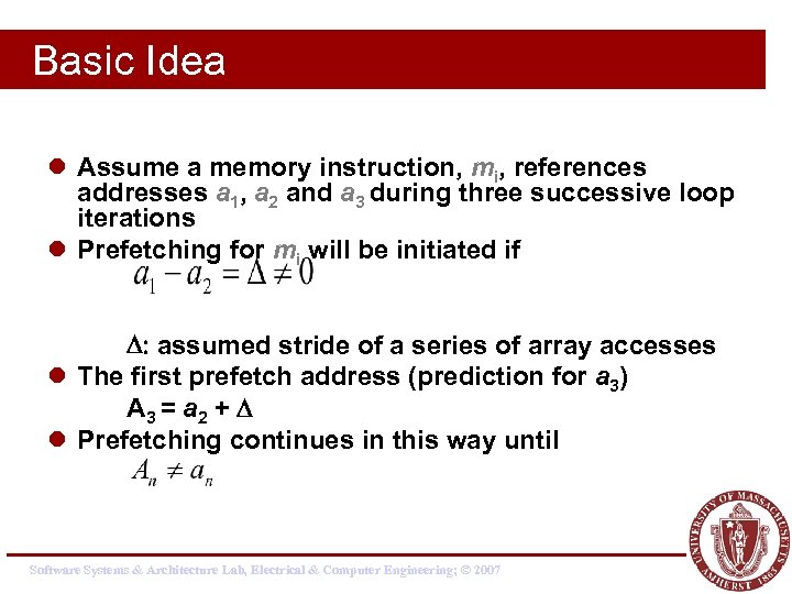 Basic Idea l Assume a memory instruction, mi, references addresses a 1, a 2