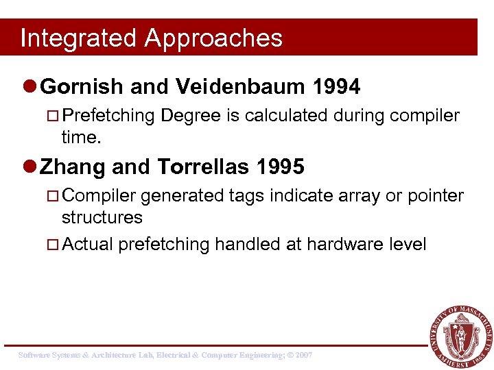 Integrated Approaches l Gornish and Veidenbaum 1994 ¨ Prefetching Degree is calculated during compiler