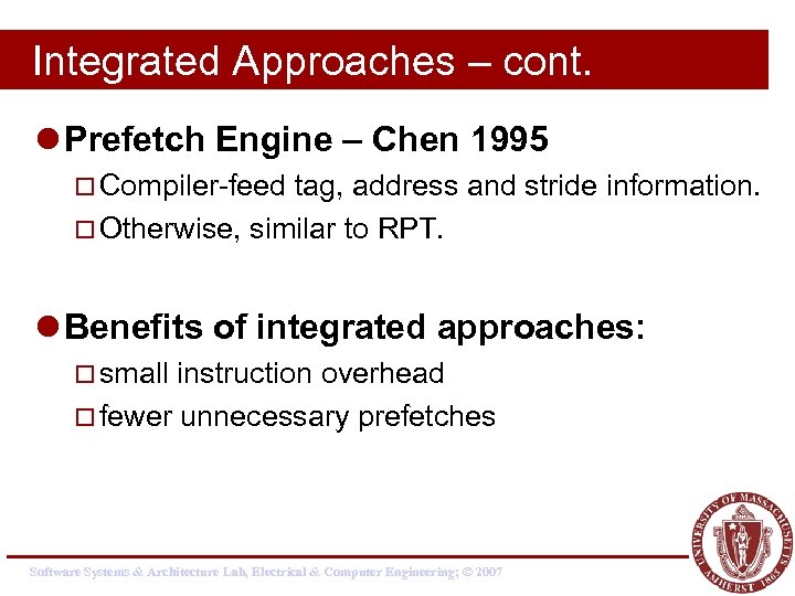 Integrated Approaches – cont. l Prefetch Engine – Chen 1995 ¨ Compiler-feed tag, address