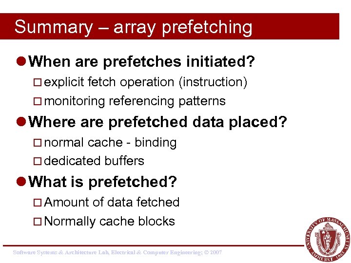 Summary – array prefetching l When are prefetches initiated? ¨ explicit fetch operation (instruction)