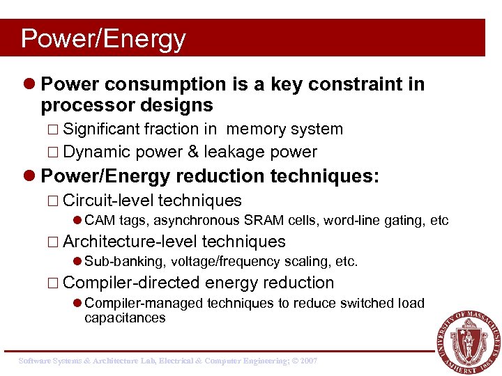 Power/Energy l Power consumption is a key constraint in processor designs ¨ Significant fraction
