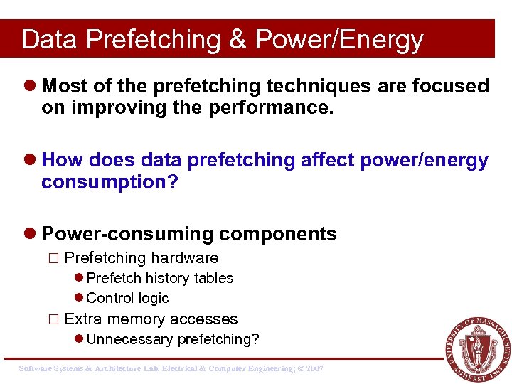 Data Prefetching & Power/Energy l Most of the prefetching techniques are focused on improving