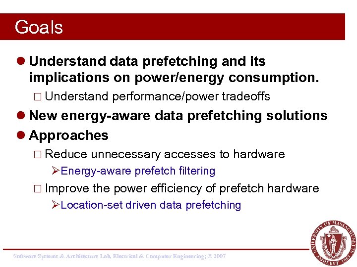 Goals l Understand data prefetching and its implications on power/energy consumption. ¨ Understand performance/power