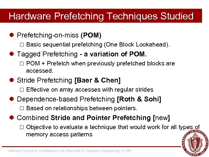 Hardware Prefetching Techniques Studied l Prefetching-on-miss (POM) ¨ Basic sequential prefetching (One Block Lookahead).