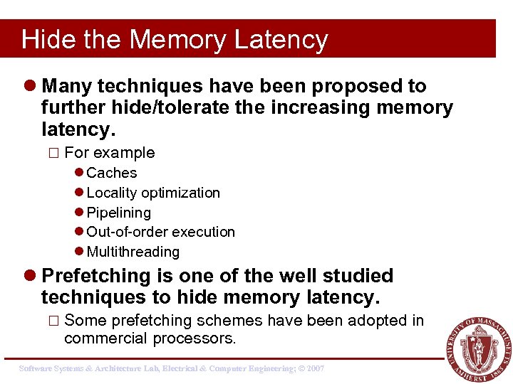 Hide the Memory Latency l Many techniques have been proposed to further hide/tolerate the