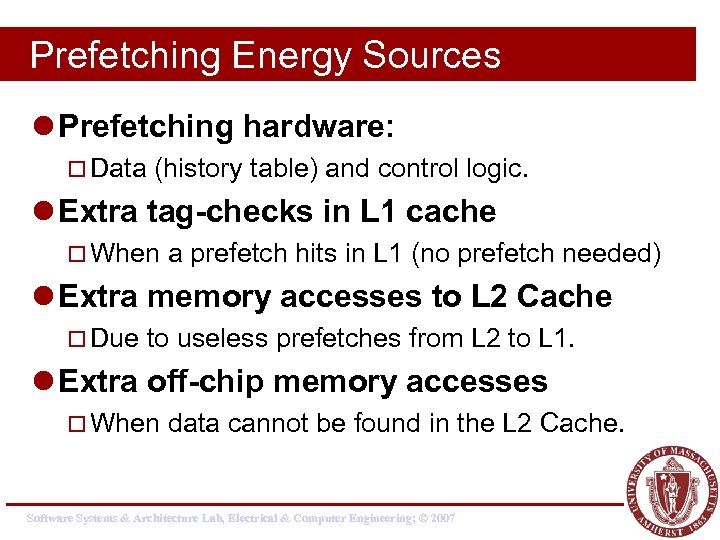 Prefetching Energy Sources l Prefetching hardware: ¨ Data (history table) and control logic. l