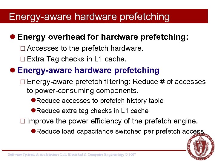 Energy-aware hardware prefetching l Energy overhead for hardware prefetching: ¨ Accesses to the prefetch