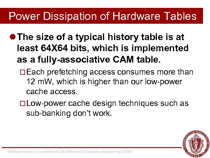 Power Dissipation of Hardware Tables l The size of a typical history table is