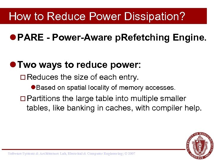 How to Reduce Power Dissipation? l PARE - Power-Aware p. Refetching Engine. l Two