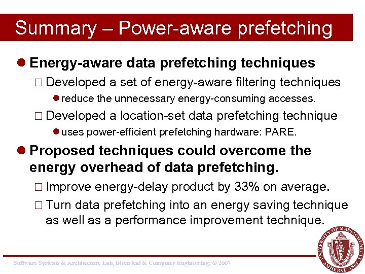Summary – Power-aware prefetching l Energy-aware data prefetching techniques ¨ Developed a set of