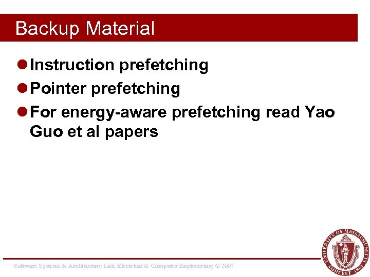 Backup Material l Instruction prefetching l Pointer prefetching l For energy-aware prefetching read Yao