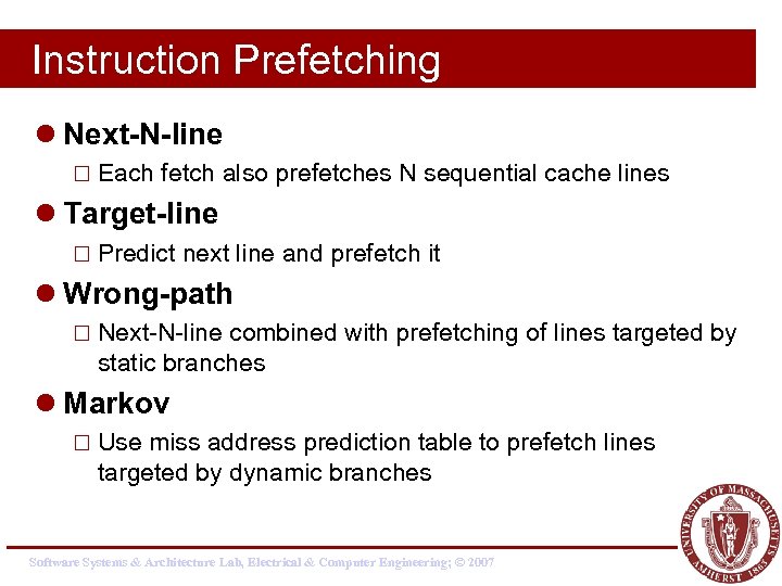 Instruction Prefetching l Next-N-line ¨ Each fetch also prefetches N sequential cache lines l